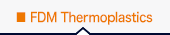 FDM Thermoplastics