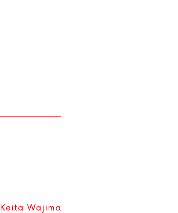 何事も前向きに取り組む。 営業 和嶋 啓太 Keita Wajima